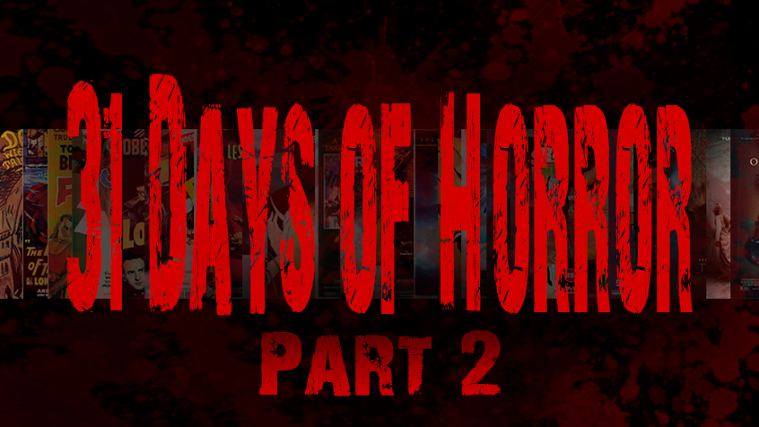 31 Days of Horror Part 2!!