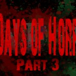 31 Days of Horror Part 3!!