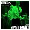 Episode 24: Zombie Movies