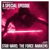 Special Episode: Star Wars – The Force Awakens