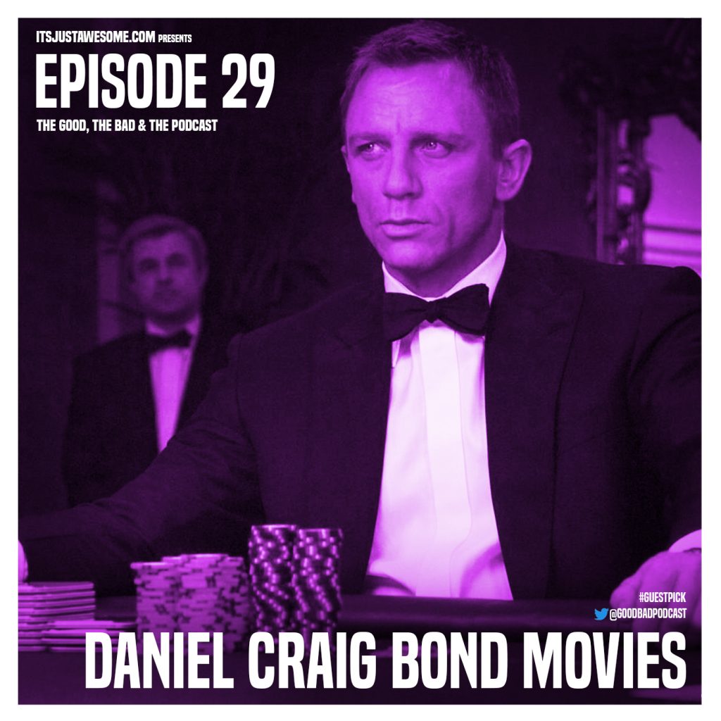 Episode 29: Daniel Craig Bond Movies