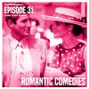 Episode 31: Romantic Comedies