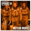 Episode 34: Meteor Movies