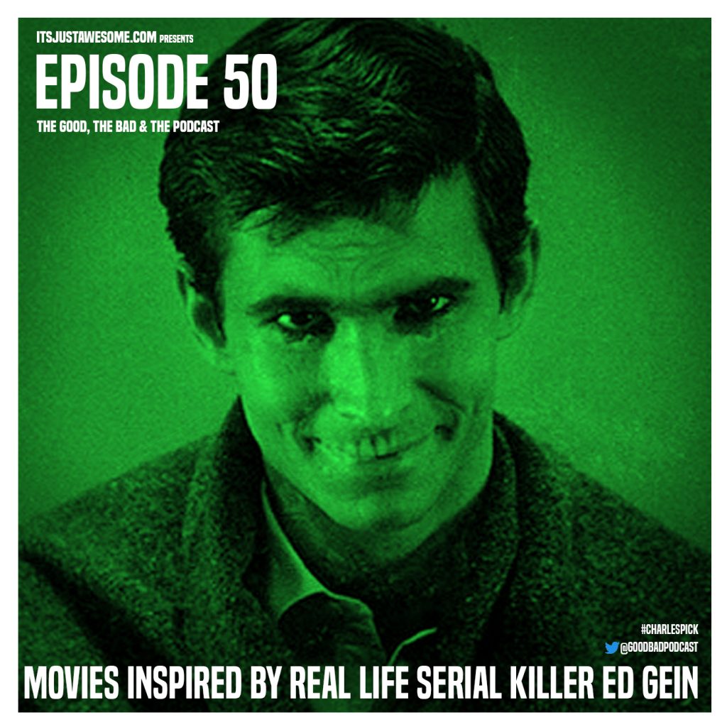 Episode 50: Movies inspired by real life serial killer Ed Gein