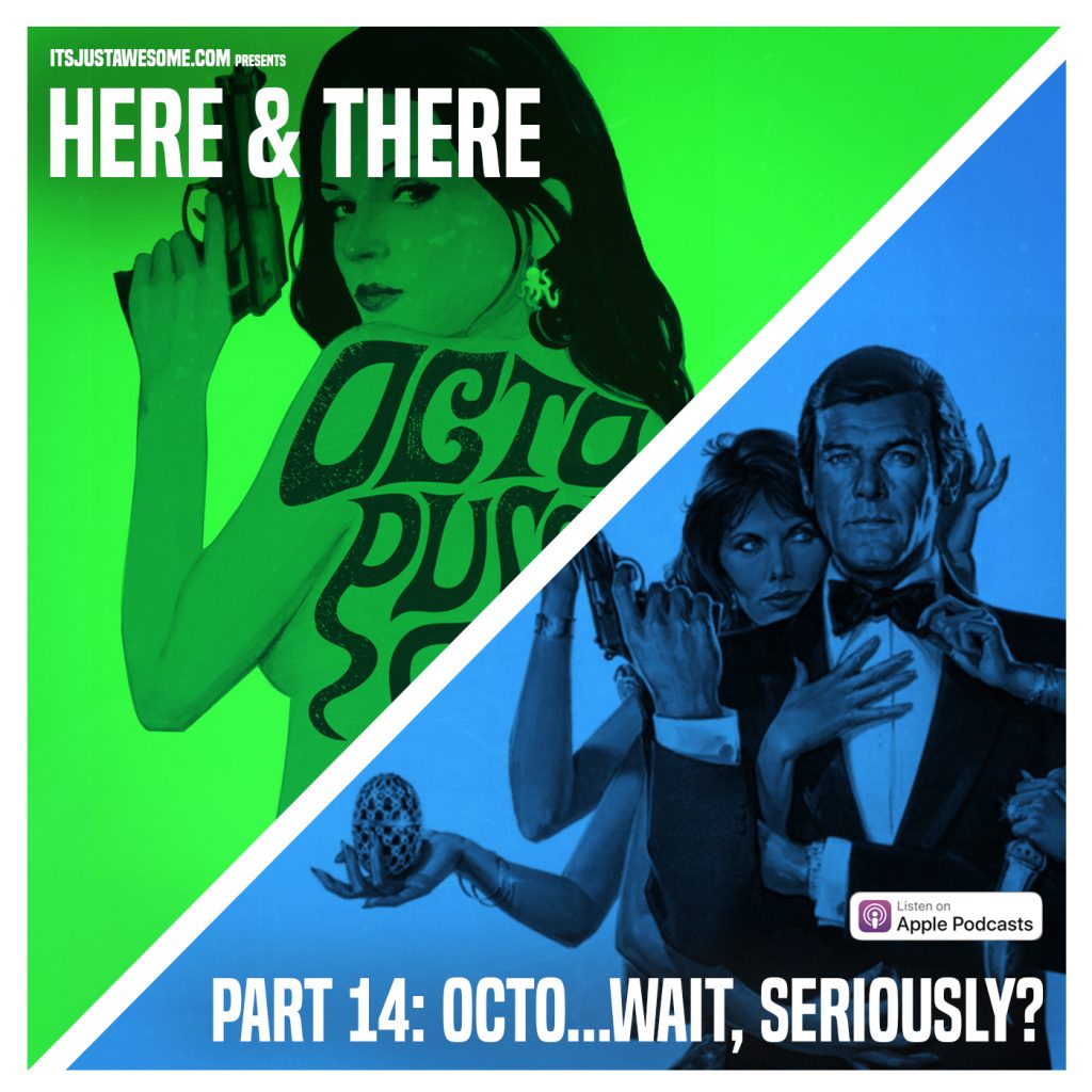 James Bond – Here and There – Part 14: Octo… Wait, seriously?