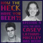 How the Heck Have You Been?! How the Heck Have You Been?!