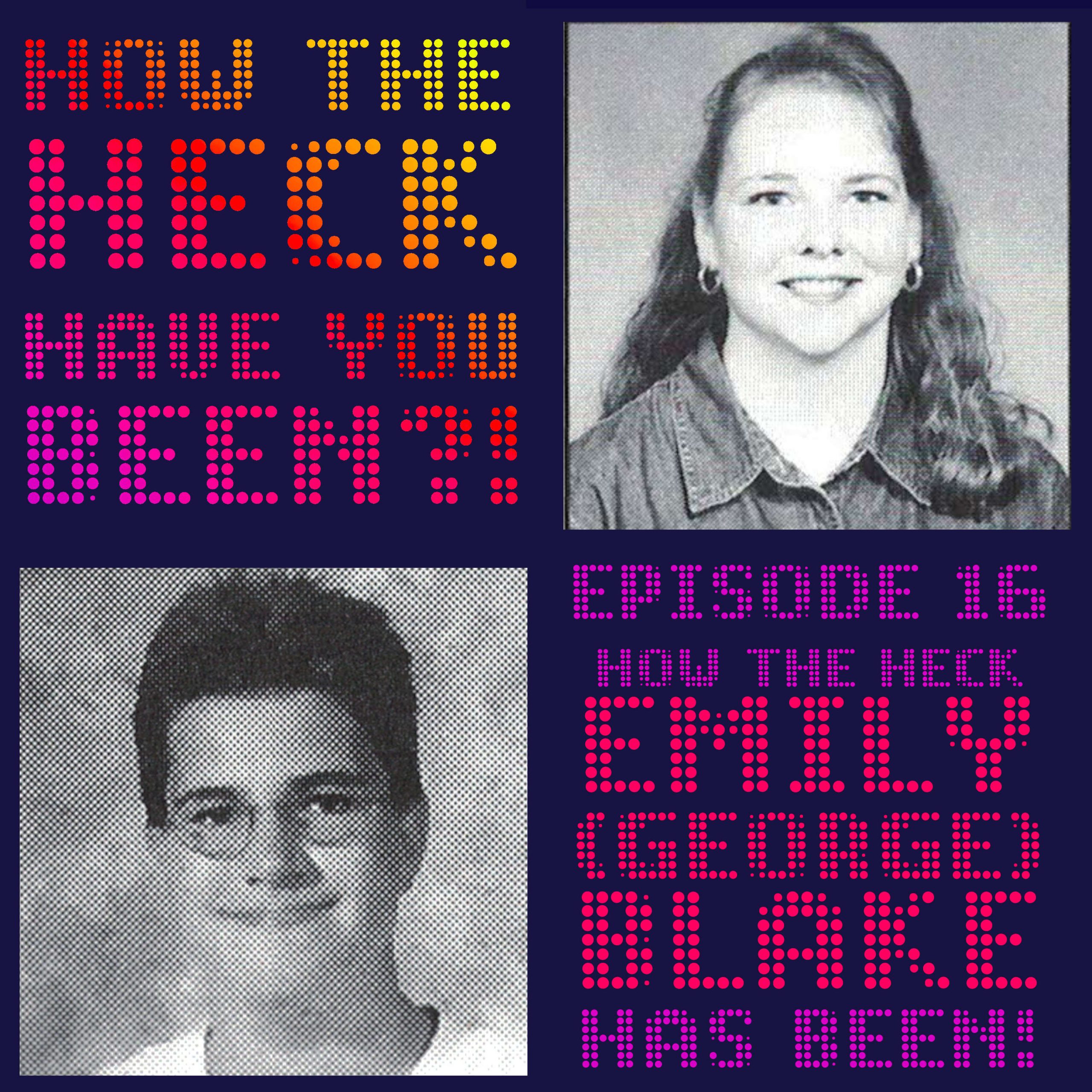 How the Heck Have You Been?!